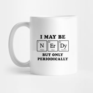 I May Be Nerdy Mug